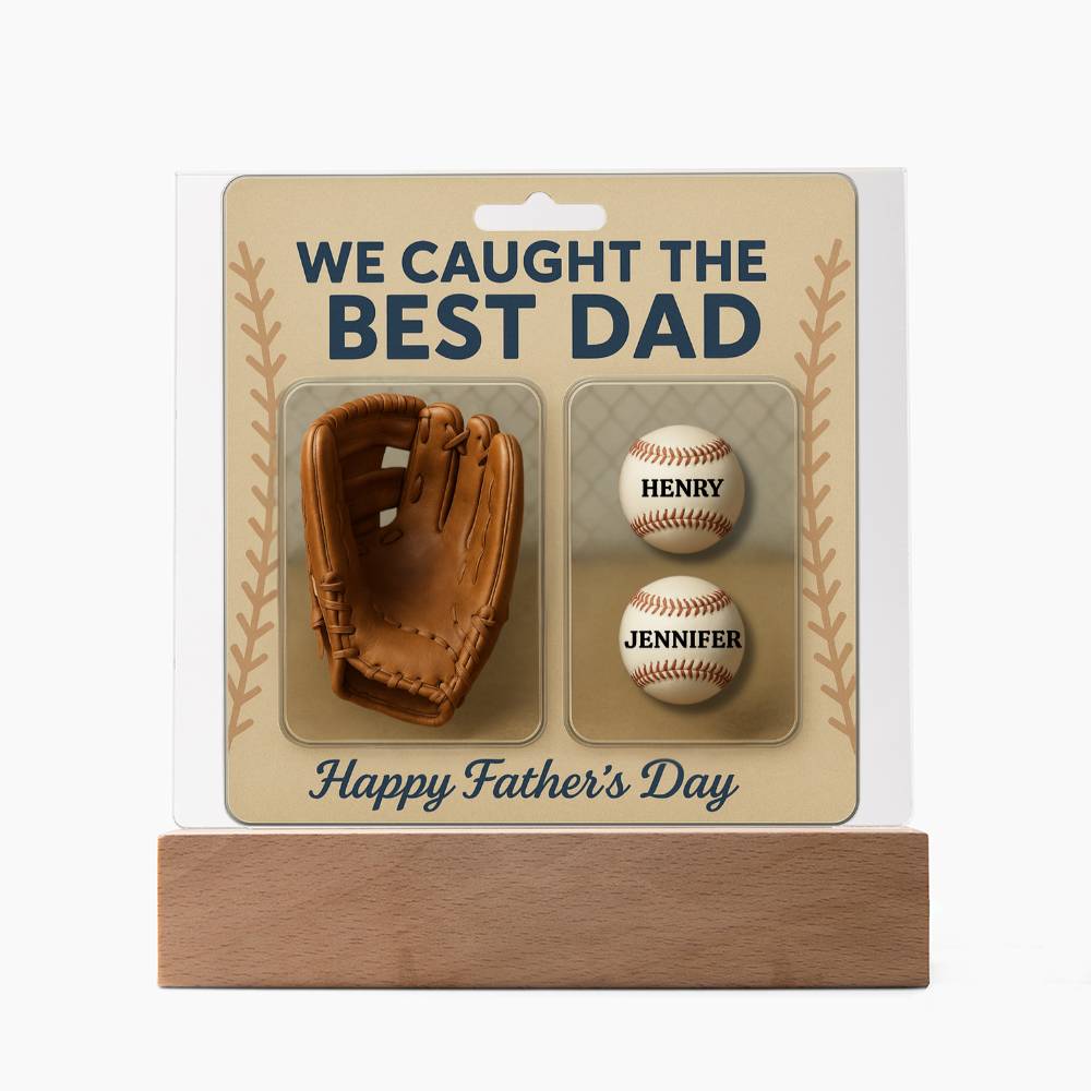 ⚾ We Caught the Best Dad – Personalized Baseball Acrylic Plaque